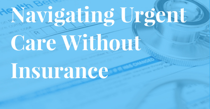Guide to navigating an urgent care visit without insurance