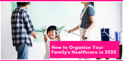 How to Organize Your Family's Healthcare for 2020