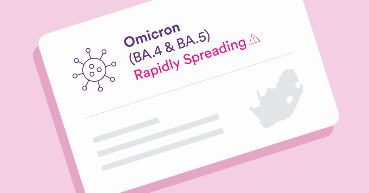 6 things to know about omicron ba.4 and ba.5. the latest COVID variants are spreading faster with more breakthrough infections.
