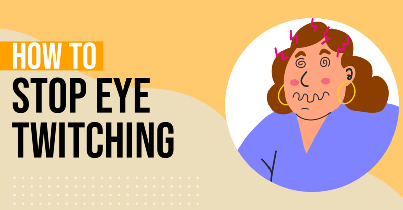 How to stop eye twitching: Causes, remedies, and when to see a doctor